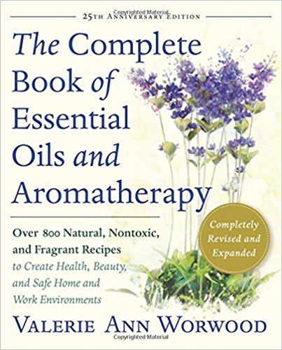 COMPLETE BOOK OF ESSENTIAL OILS and Aromatherapy