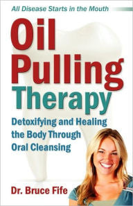 Oil Pulling Therapy -  Dr. Bruce Fife