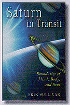 Saturn In Transit: Boundaries of Mind, Body and Soul by Erin Sullivan
