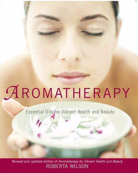 Aromatherapy Essential Oils For Vibrant Health & Beauty