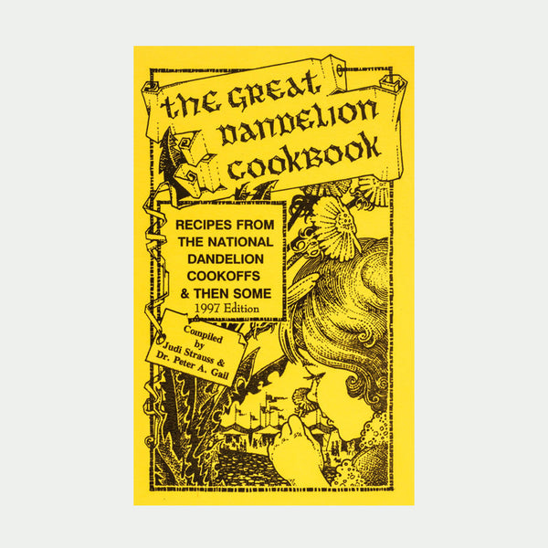 The Great Dandelion Cookbook - Goosefoot Acres Press
